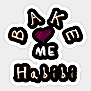 Bake me Habibi heart Sticker